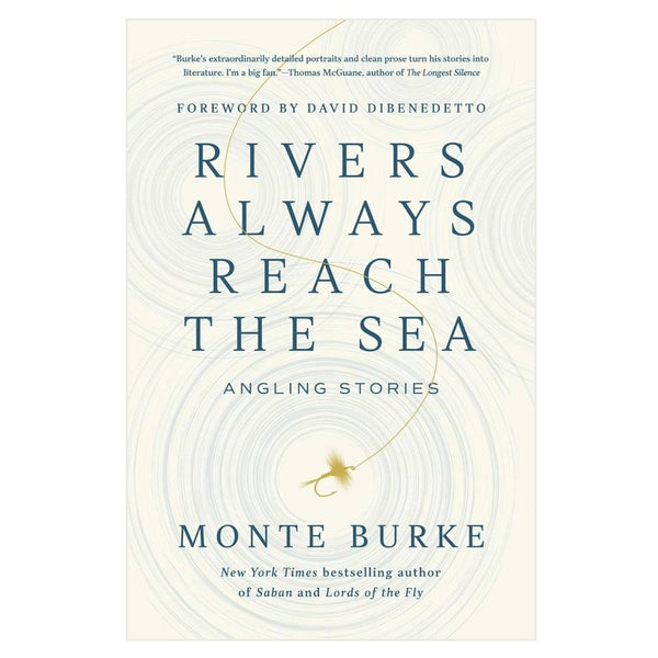 Rivers Always Reach the Sea By Monte Burke