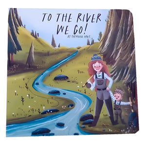 The cover of the children's fly fishing book, To The River We Go by Shayanne Orvis, depicting a color illustration of a mother and young child next to a stream in a forest with their fly fishing rods. on a white background.