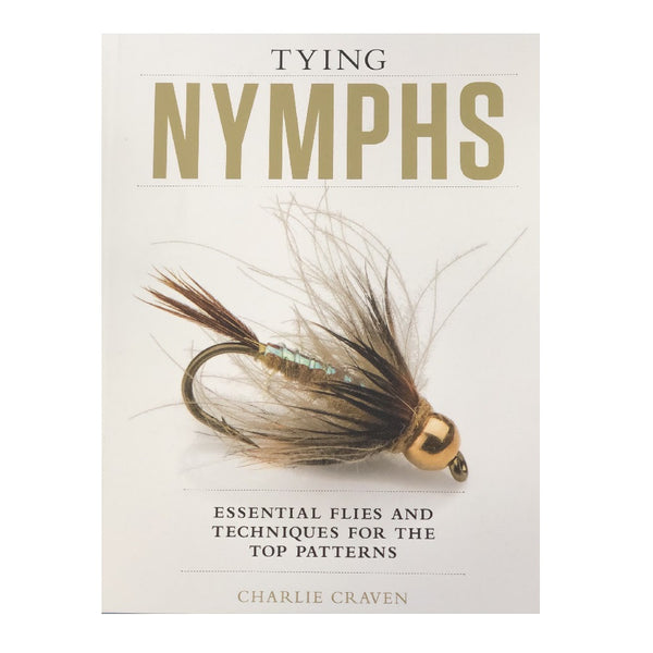 Tying Nymphs: Essential Flies and Techniques for The Top Patterns by Charlie Craven