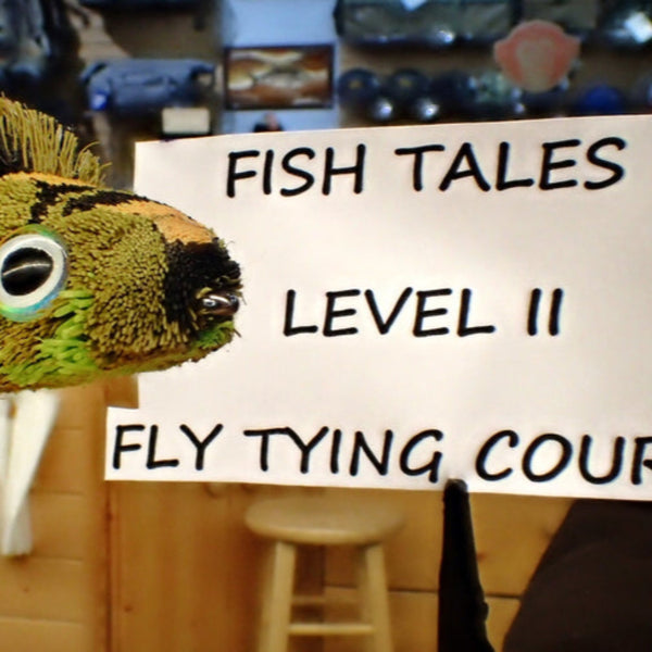 Fish Tales Level Two Intermediate Fly Tying Course - March 2025