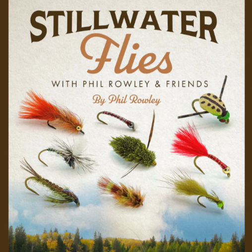 Stillwater Flies with Phil Rowley and Friends by Phil Rowley