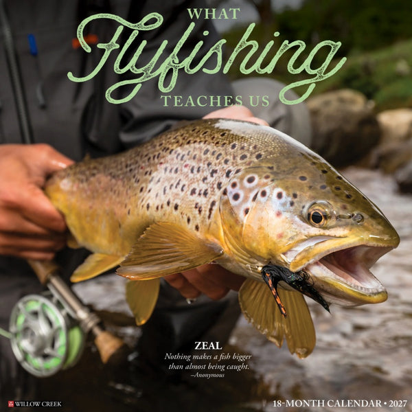 Front cover of a 2027 calendar titled "What Flyfishing Teaches Us," featuring a  photograph of a person holding a large brown trout with a fly fishing rod with a streamside background.