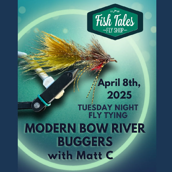 Fly Tying Tuesday - Modern Bow River Buggers With Matt - April 8th, 2025