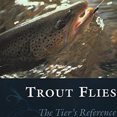 Trout Flies: The Tier's Reference by Dave Hughes