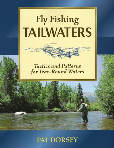 Fly Fishing Tailwaters by Pat Dorsey – Fish Tales Fly Shop