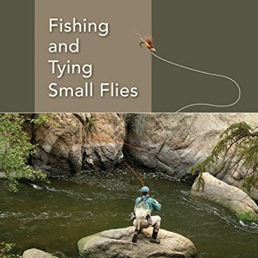 Fishing and Tying Small Flies by Ed Engle