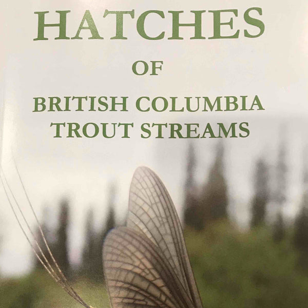 Hatches of British Columbia Trout Streams by Danie Erasmus