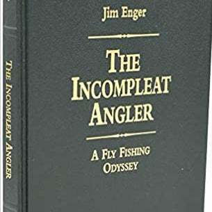 The Incompleat Angler by Jim Enger