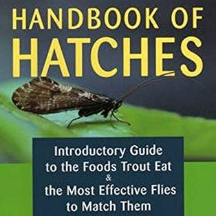 Handbook Of Hatches: Introductory Guide to the Foods Trout Eat & the Most Effective Flies to Match Them by Dave Hughes