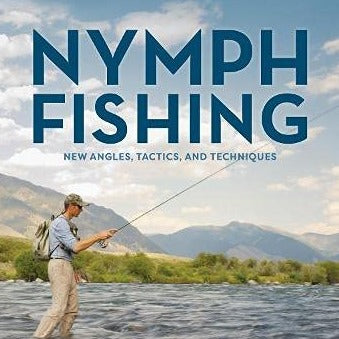 Nymph Fishing: New Angles, Tactics, and Techniques by George Daniel – Fish  Tales Fly Shop