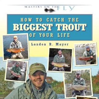How To Catch The Biggest Trout Of Your Life by Landon Mayer