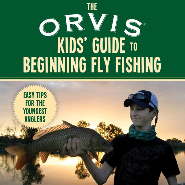 The Orvis Kid's Guide To Beginning Fly Fishing by Tyler Befus