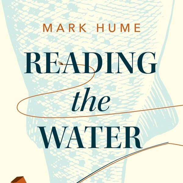 Reading The Water by Mark Hume