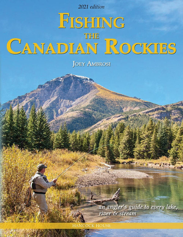 Fishing The Canadian Rockies 2nd Edition by Joey Ambrosi