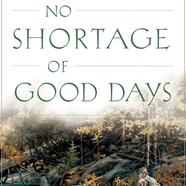 No Shortage of Good Days by John Gierach