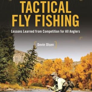 Tactical Fly Fishing by Devin Olsen