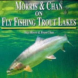 Fly Fishing Trout Lakes by Skip Morris And Brian Chan