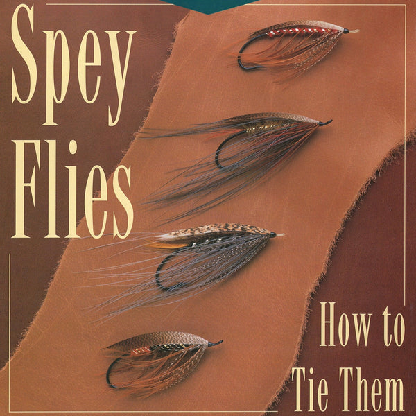 Spey Flies and How to Tie Them by Bob Veverka