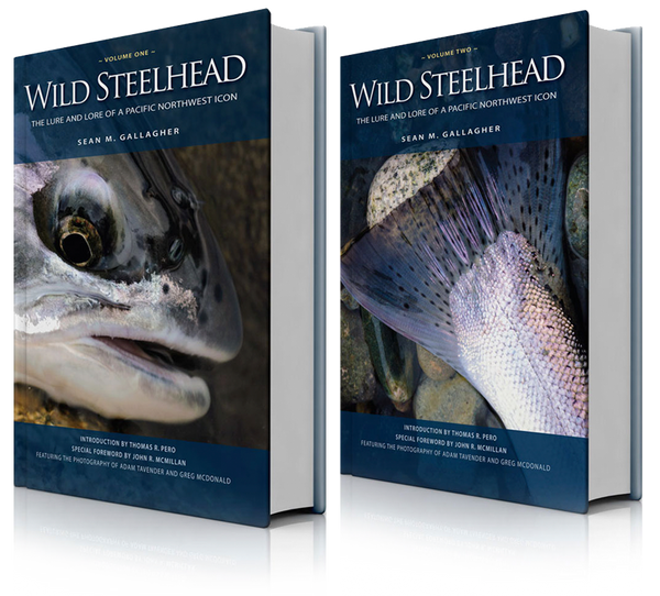 Wild Steelhead Volume 2: The Lure and Lore of a Pacific Northwest Icon by Sean M. Gallagher
