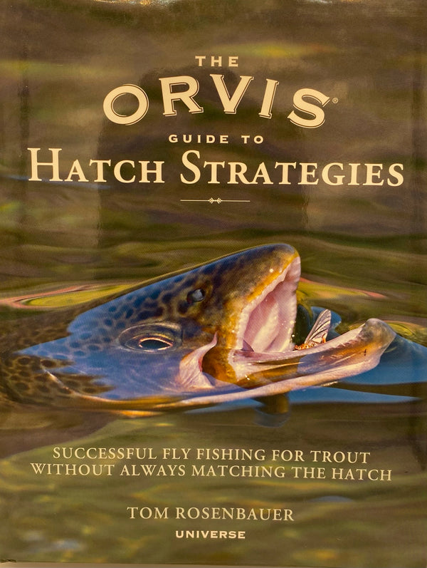 The Orvis Guide To Hatch Strategies by Tom Rosenbauer