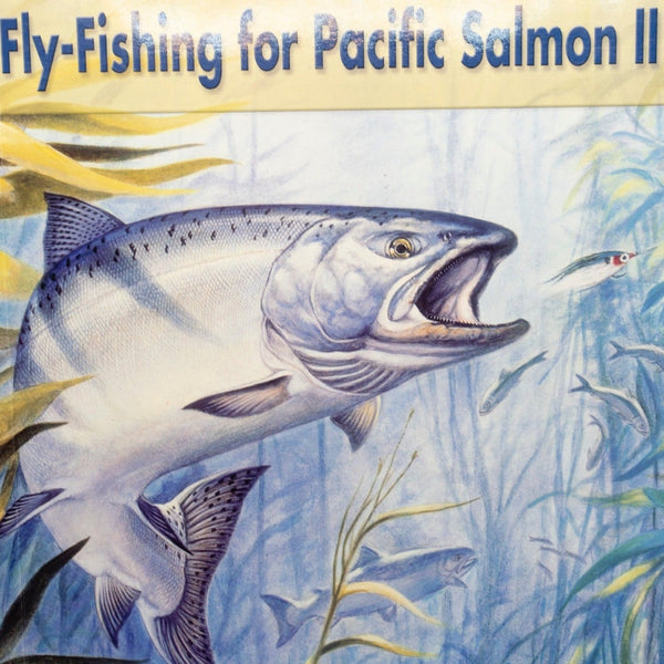 Fly Fishing For Pacific Salmon II by Les Johnson and Bruce Ferguson